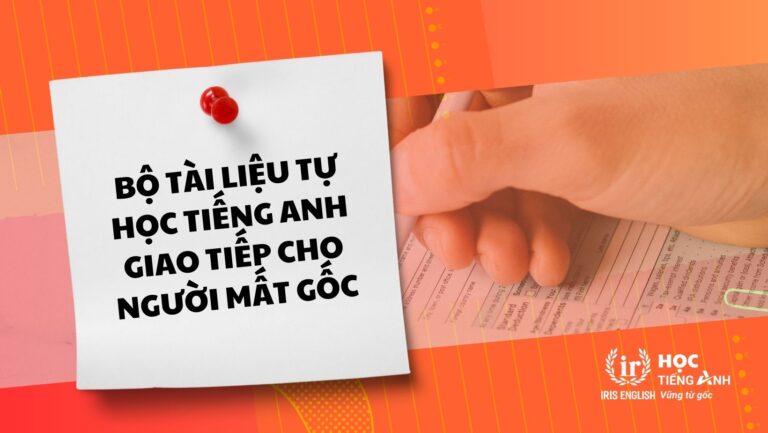Bộ Tài Liệu Tự Học Tiếng Anh Giao Tiếp Cho Người Mất Gốc