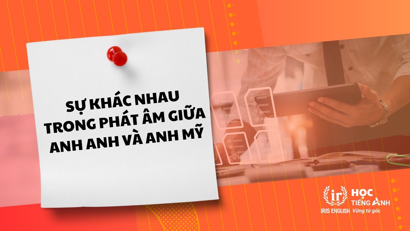 Sự Khác Nhau Trong Phát âm Giữa Anh Anh Và Anh Mỹ