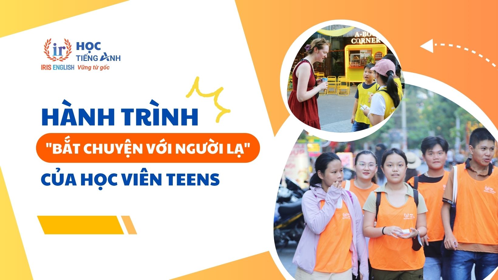 Iris Junior Hành Trình "bắt Chuyện Với Người Lạ" Của Học Viên Teens