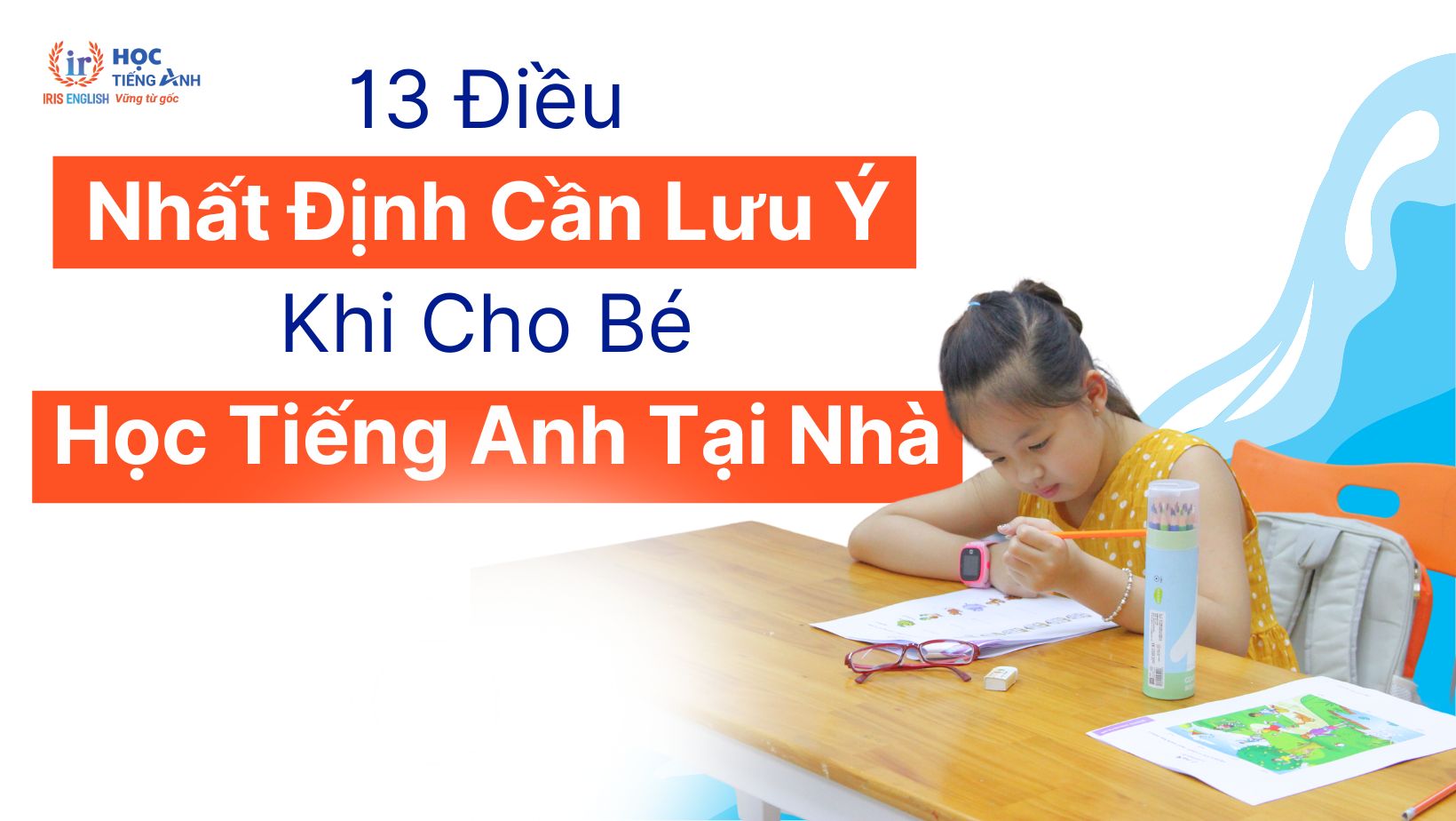 13-dieu-nhat-dinh-can-luu-y-khi-cho-be-hoc-tieng-anh-tai-nha