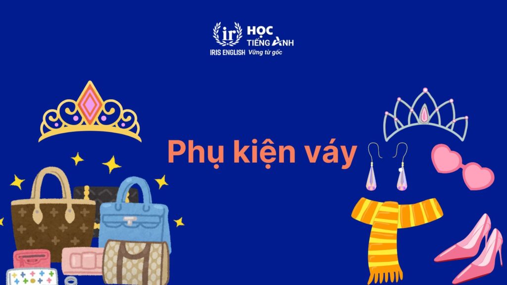 Từ vựng về các loại váy trong tiếng Anh: Phụ kiện phối váy