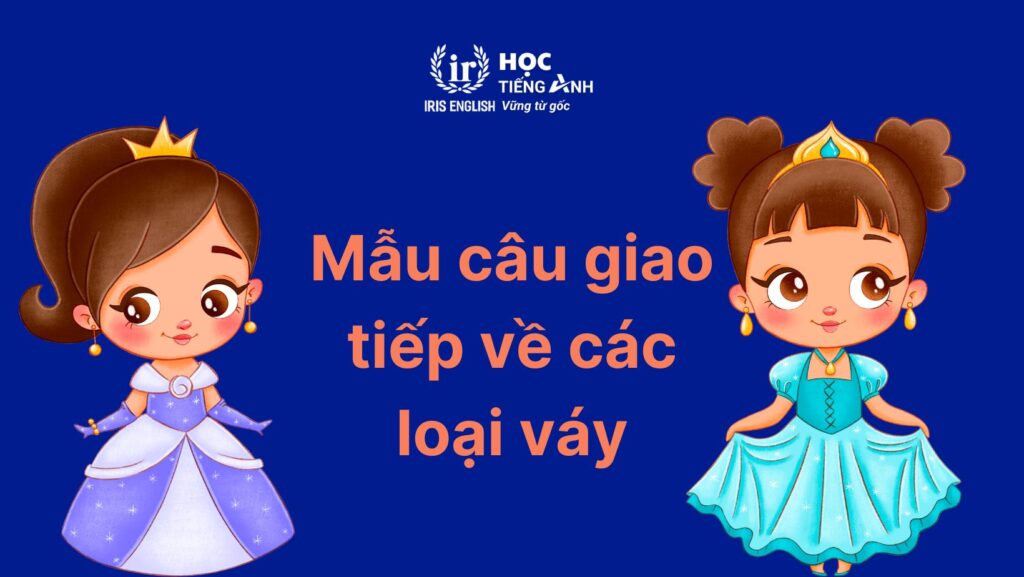 Mẫu câu giao tiếp về các loại váy bằng tiếng Anh