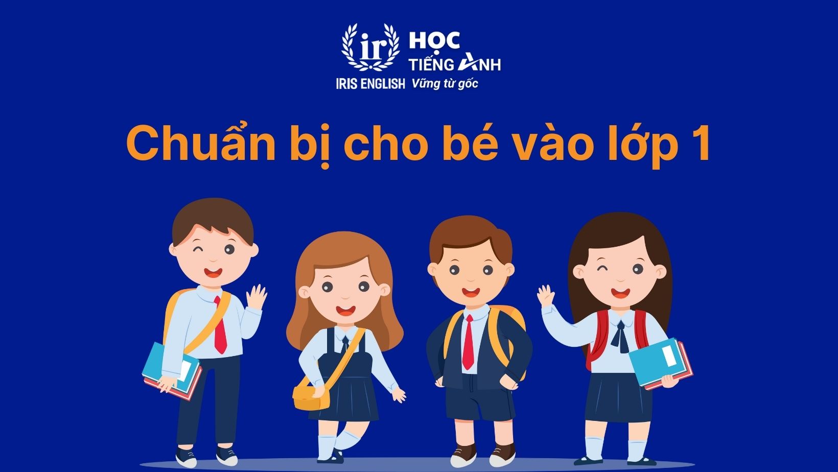 Hành trang cần chuẩn bị cho bé vào lớp 1