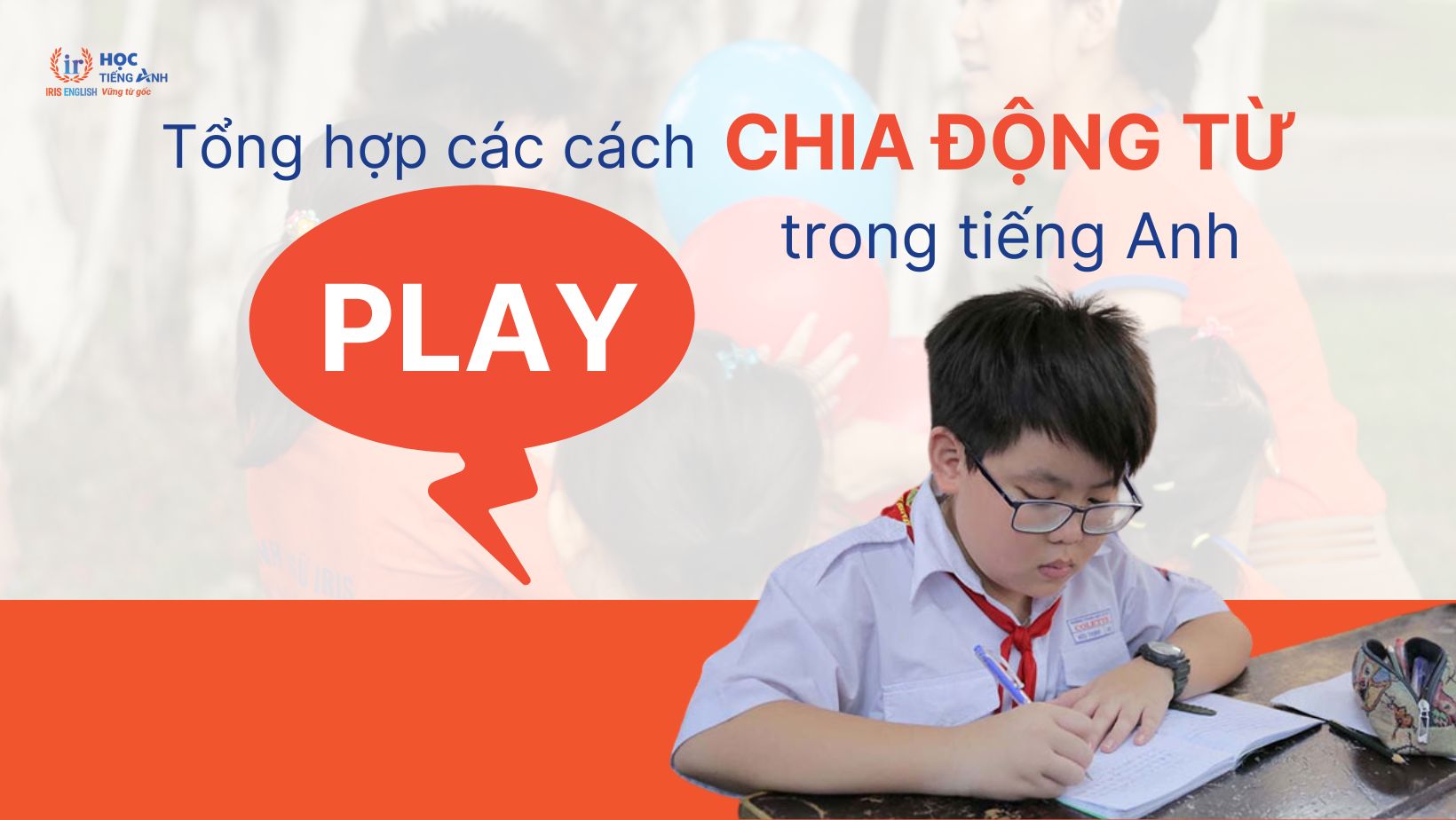 tong-hop-cac-cach-chia-dong-tu-play-trong-tieng-anh