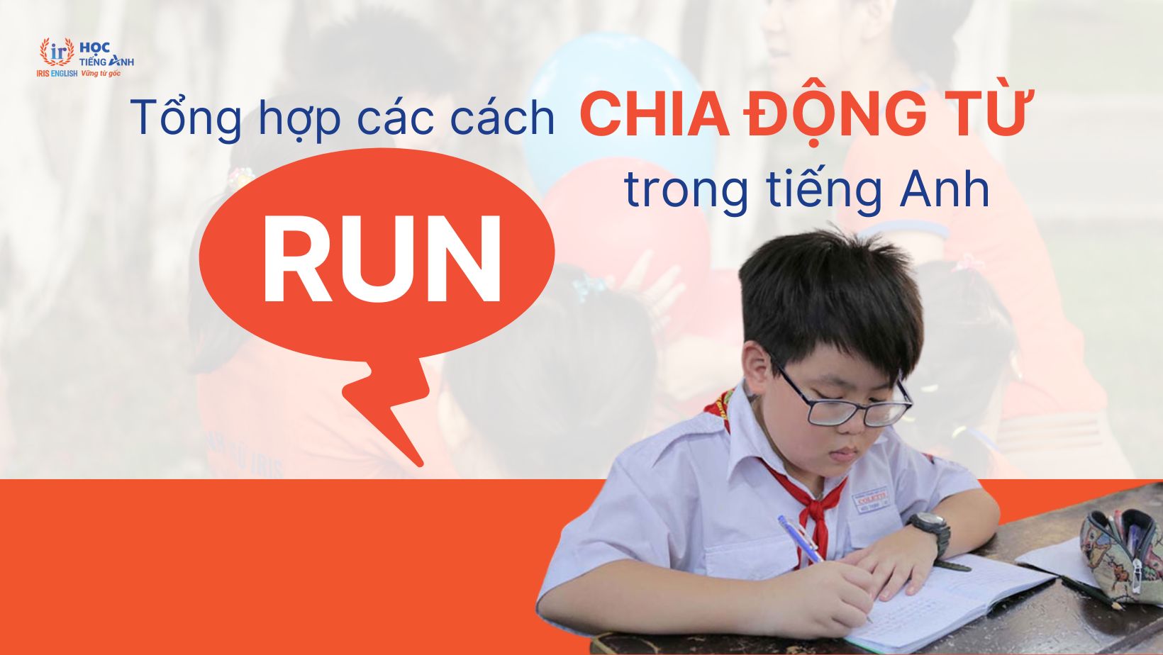 tong-hop-cac-cach-chia-dong-tu-run-trong-tieng-anh