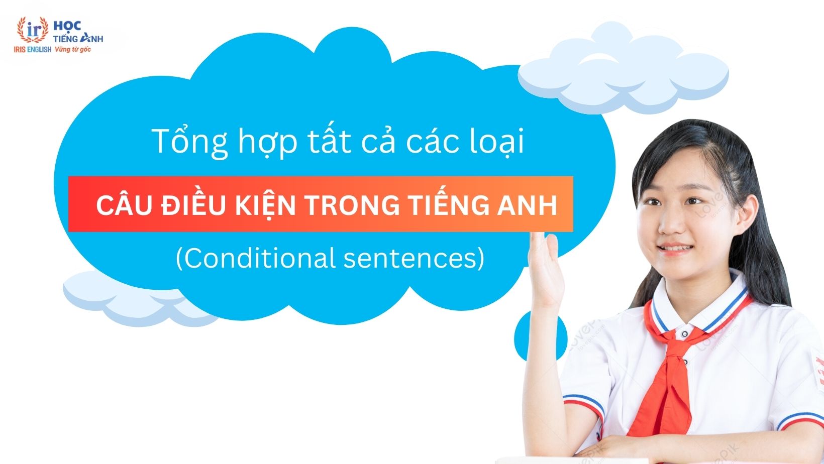 tong-hop-cac-loai-cau-dieu-kien-trong-tieng-anh-conditional-sentences