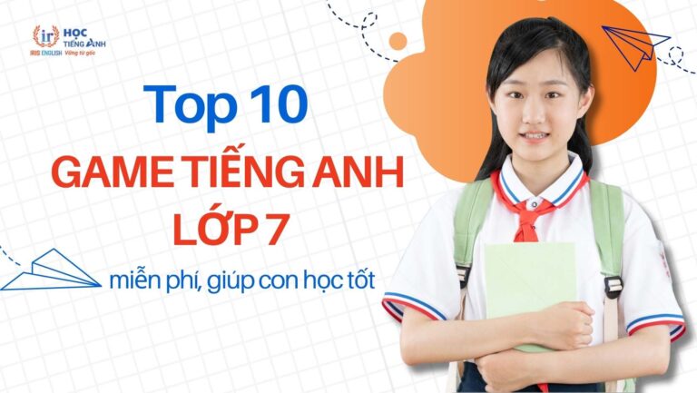 top-10-game-tieng-anh-lop-7-mien-phi-giup-con-hoc-tot