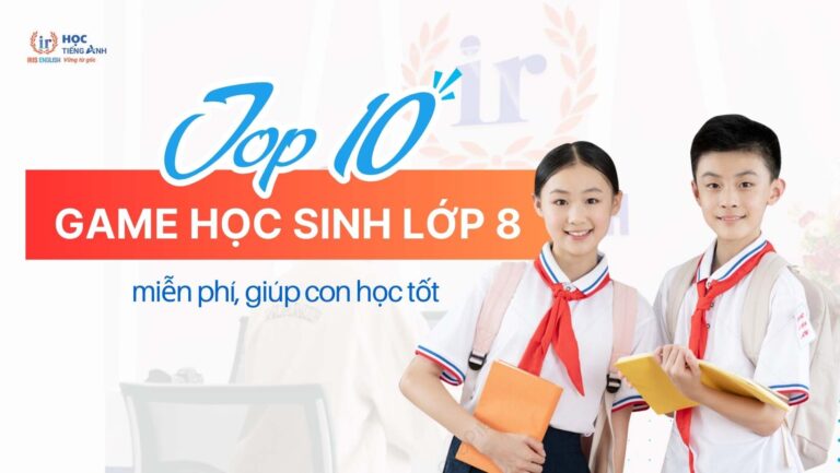 top-10-game-tieng-anh-lop-8-mien-phi-giup-con-hoc-tot
