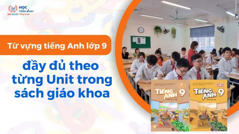 tu-vung-tieng-anh-lop-9-day-du-theo-tung-unit-trong-sach-giao-khoa