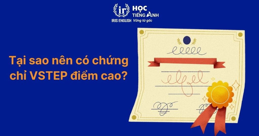 Tại sao nên có chứng chỉ VSTEP điểm cao?