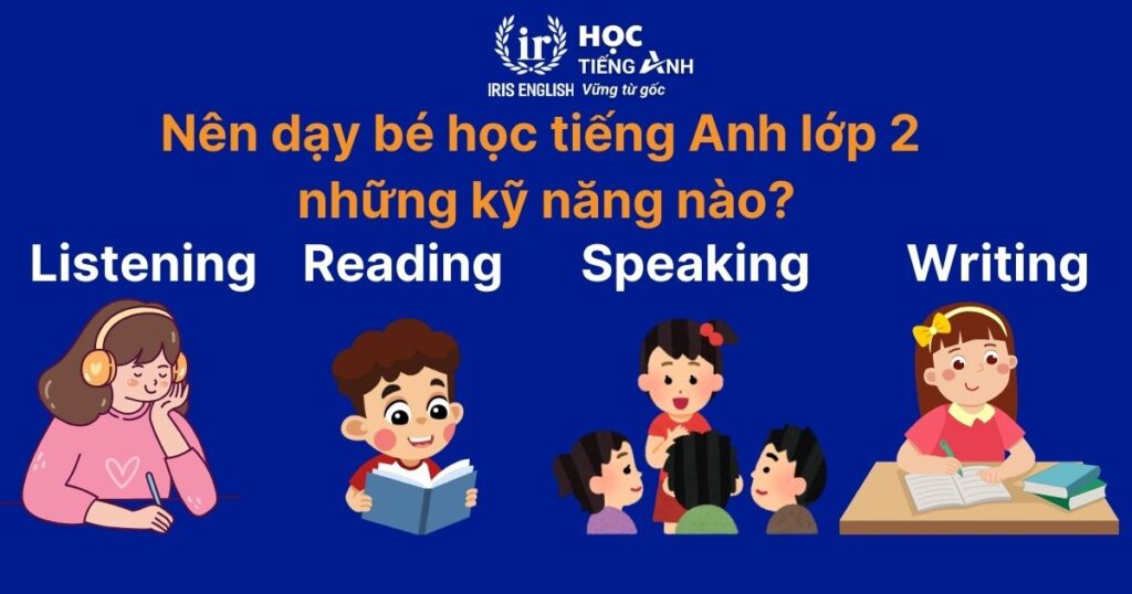 5+ cách dạy bé học tiếng Anh lớp 2 hiệu quả, giúp con tự tin đến trường