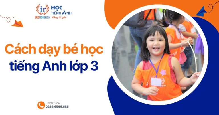 Cách dạy bé học tiếng Anh lớp 3