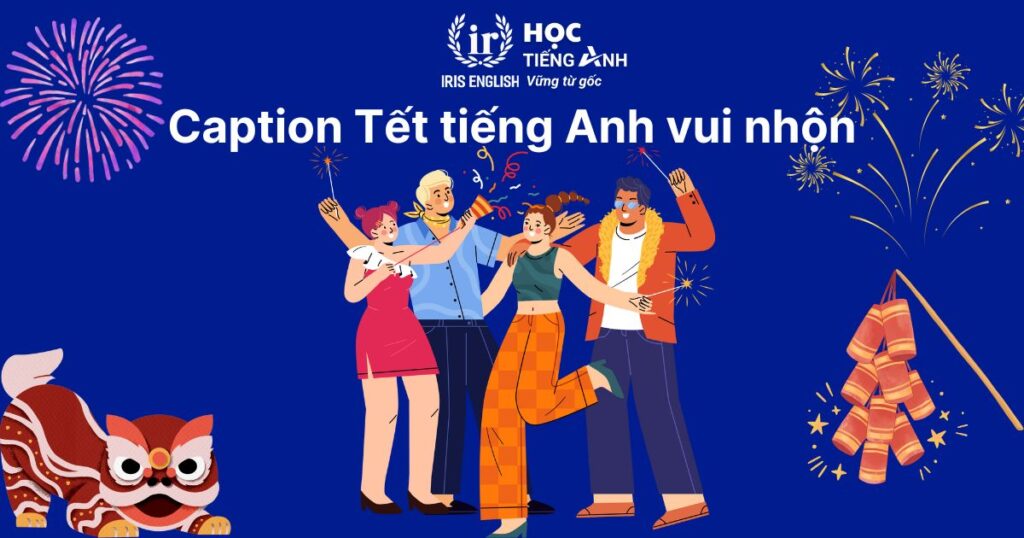 10+ caption Tết tiếng Anh vui nhộn
