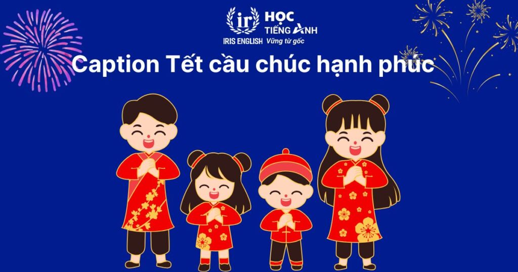10+ caption Tết tiếng Anh hạnh phúc