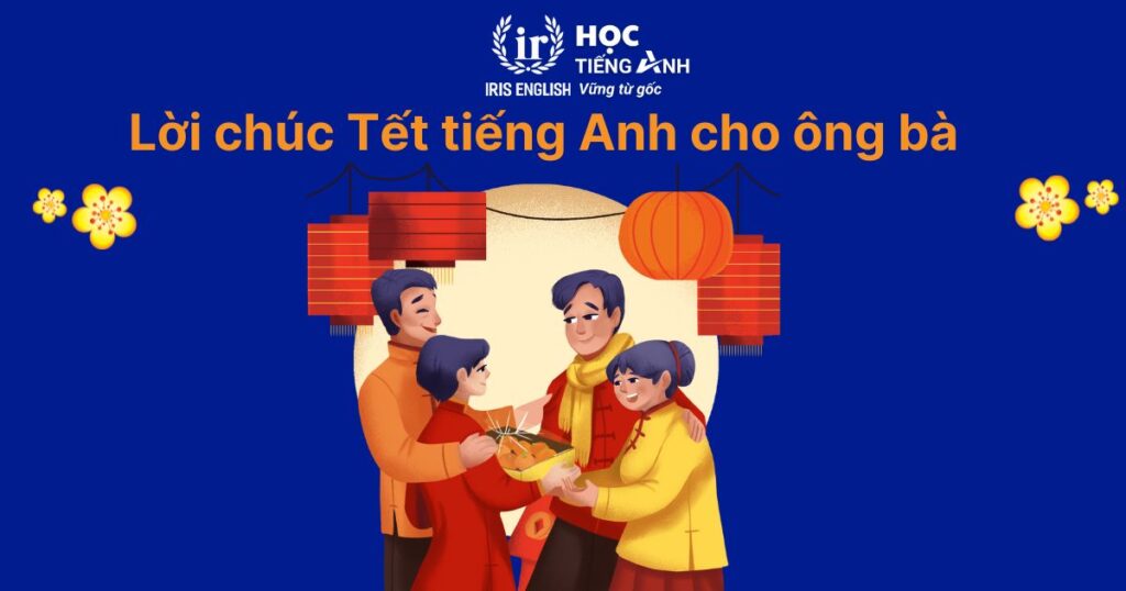 10+ lời chúc Tết tiếng Anh cho ông bà