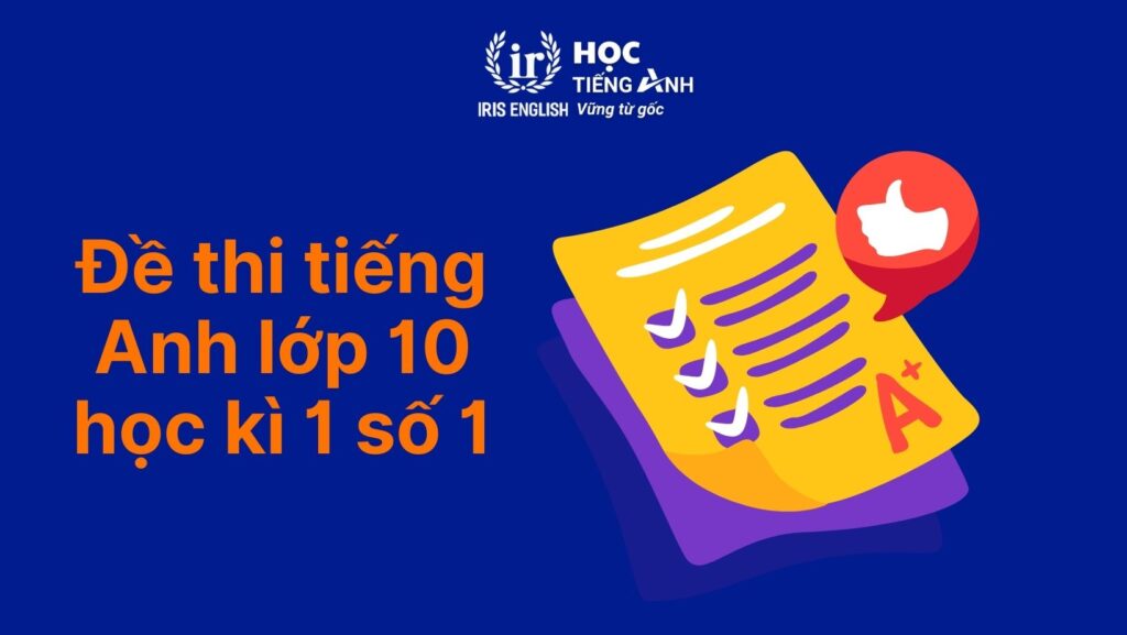 Đề thi tiếng Anh lớp 10 học kì 1 – Đề số 1