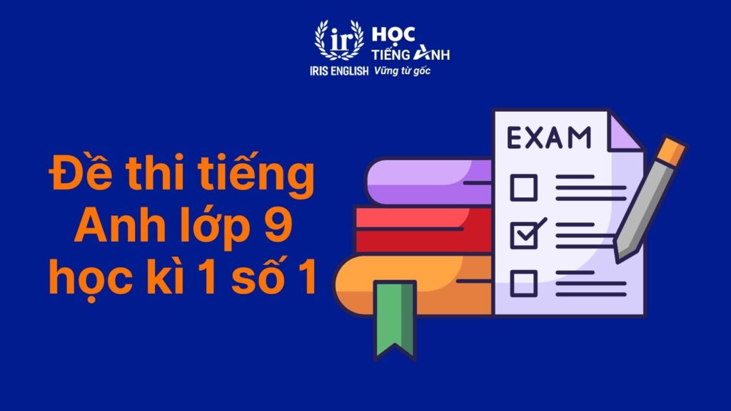 Đề thi tiếng Anh lớp 9 học kì 1 số 1