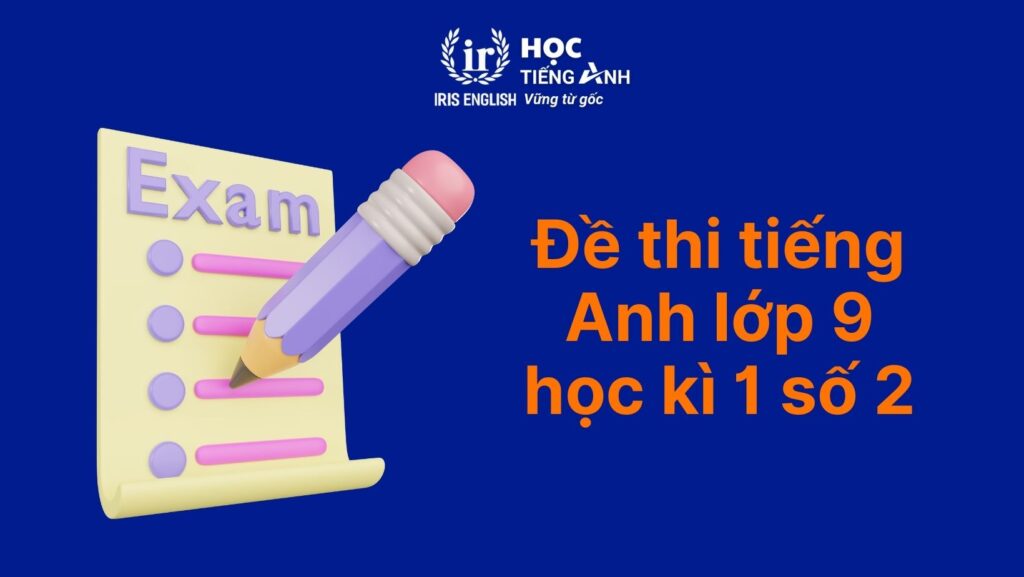 Đề thi tiếng Anh lớp 9 học kì 1 số 2