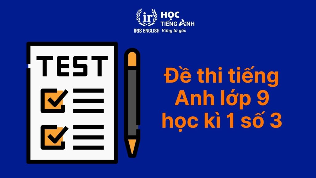 Đề thi tiếng Anh lớp 9 học kì 1 số 3