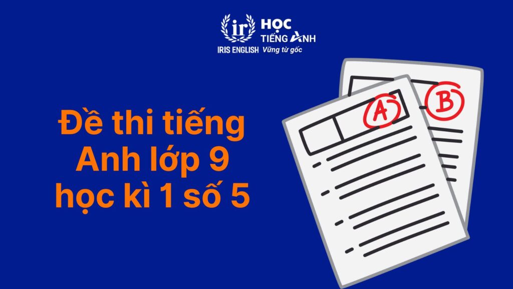Đề thi tiếng Anh lớp 9 học kì 1 số 5