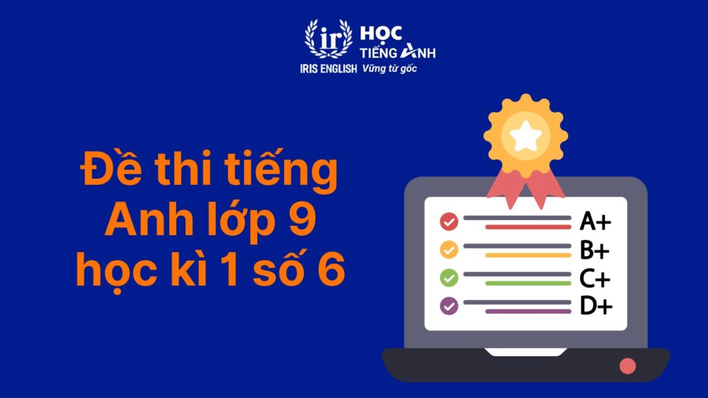 Đề thi tiếng Anh lớp 9 học kì 1 số 6