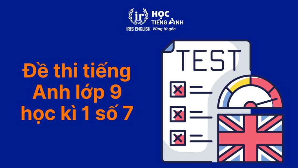 Đề thi tiếng Anh lớp 9 học kì 1 số 7
