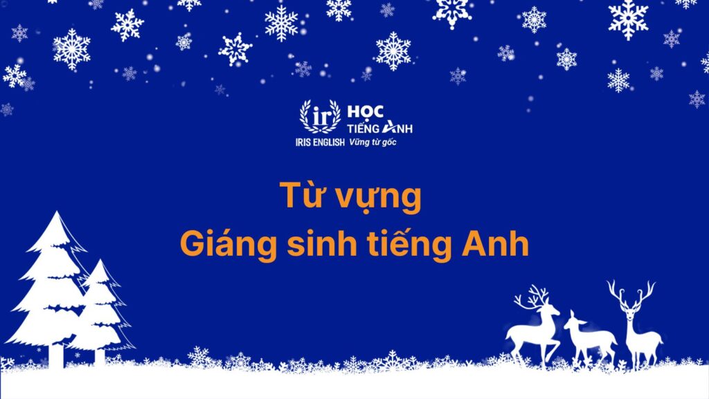 Tất tần tật về bộ từ vựng Giáng sinh tiếng Anh
