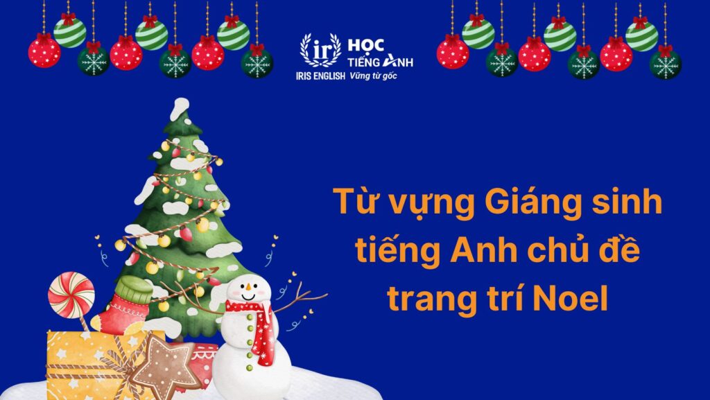 Từ vựng Giáng sinh tiếng Anh chủ đề trang trí Noel