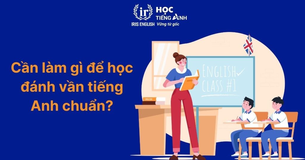 Cần làm gì để bé học đánh vần tiếng Anh chuẩn?