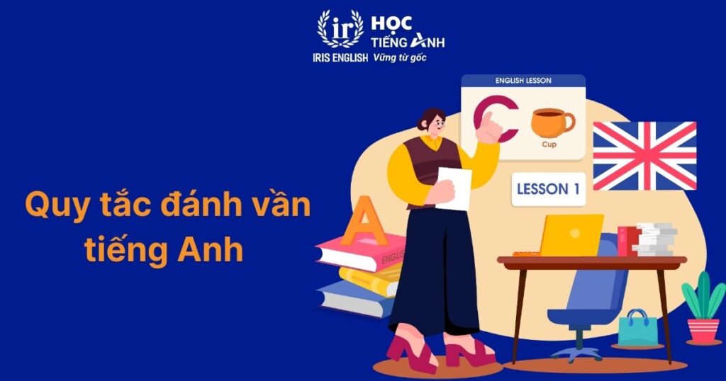 9 quy tắc đánh vần tiếng Anh đơn giản