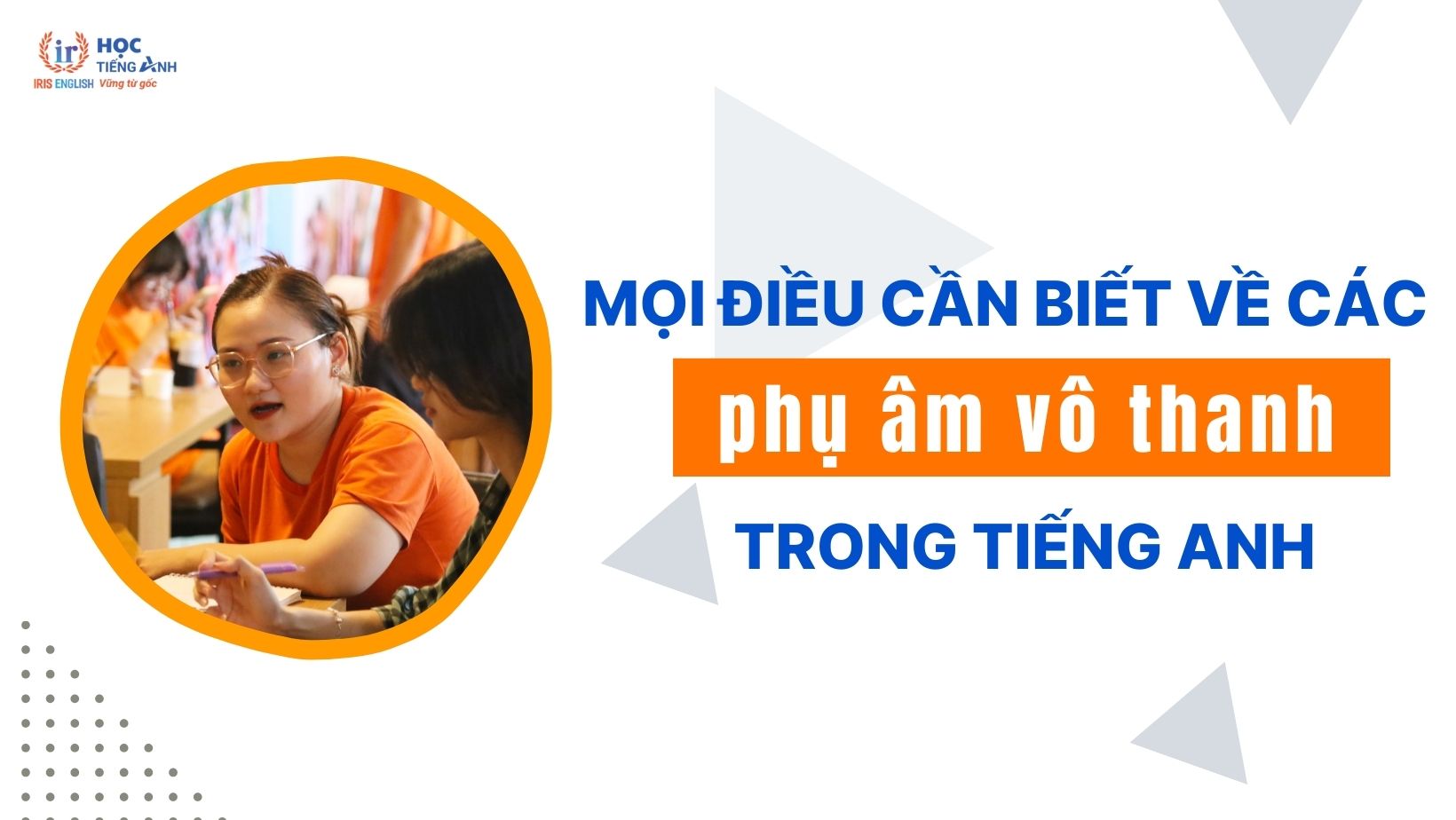 moi-dieu-can-biet-ve-cac-phu-am-vo-thanh-trong-tieng-anh