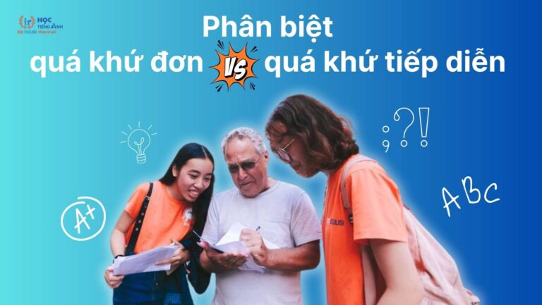 phan-biet-qua-khu-don-va-qua-khu-tiep-dien-va-nhung-loi-sai-thuong-gap