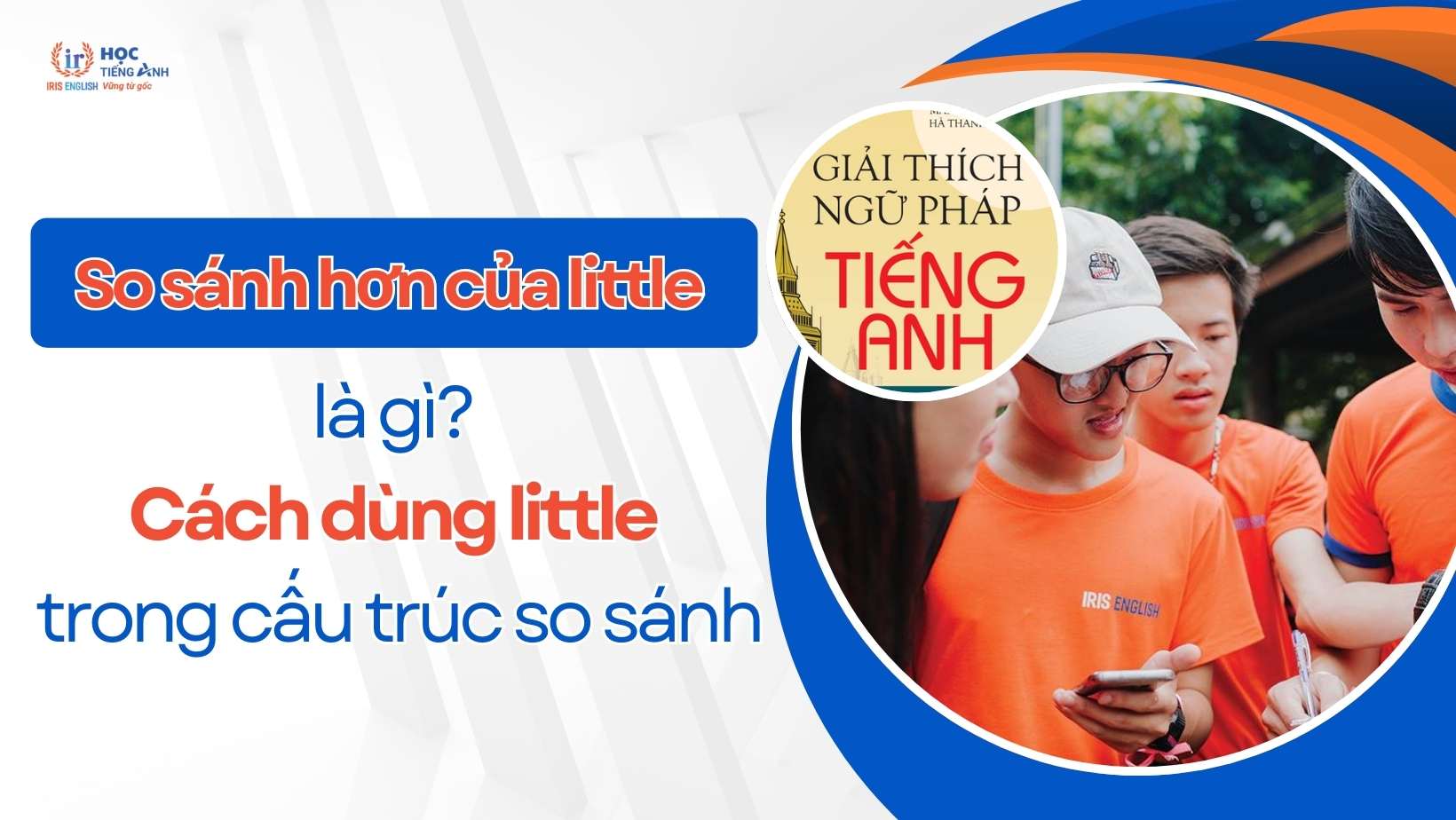 so-sanh-hon-cua-little-la-gi-cach-dung-little-trong-cau-truc-so-sanh