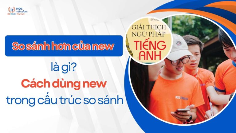 so-sanh-hon-cua-new-la-gi-cach-dung-new-trong-cau-truc-so-sanh