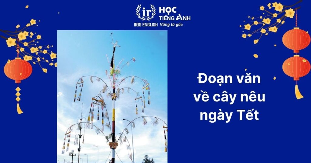 Đoạn văn viết về Tết bằng tiếng Anh số 2: Cây nêu ngày Tết