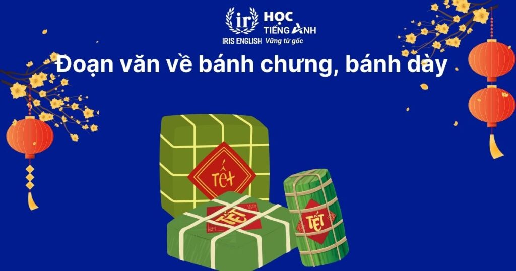 Đoạn văn viết về Tết bằng tiếng Anh số 3: Sự tích bánh chưng và bánh dày