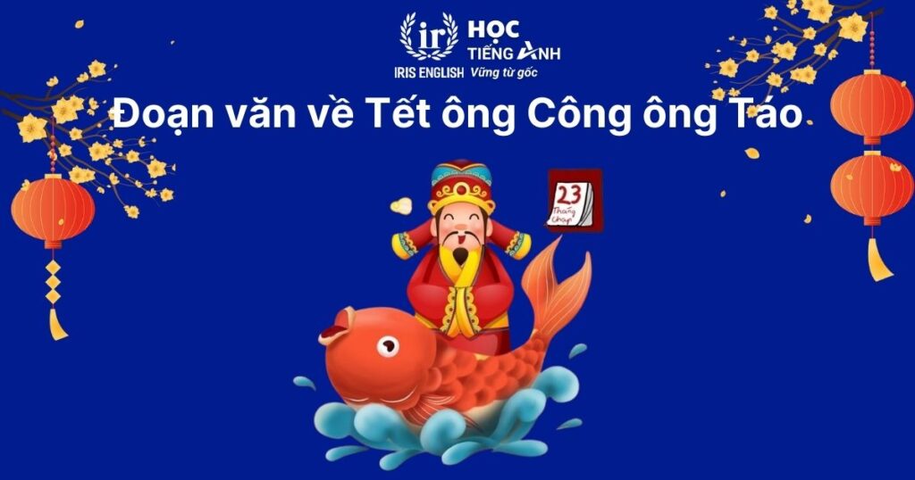 Đoạn văn viết về Tết bằng tiếng Anh số 4: Tết ông Công ông Táo
