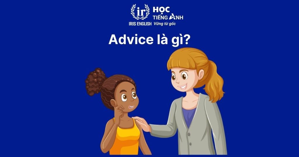 Advice là danh từ đếm được hay không đếm được? Cấu trúc, cách dùng