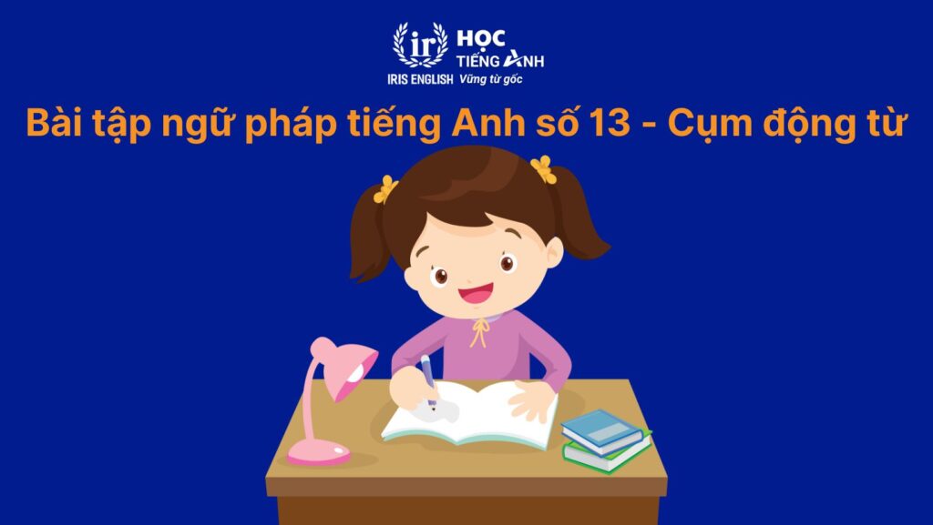 Bài tập cụm động từ (Phrasal verbs)