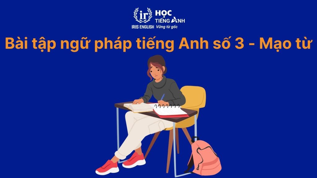 Bài tập mạo từ a, an, the