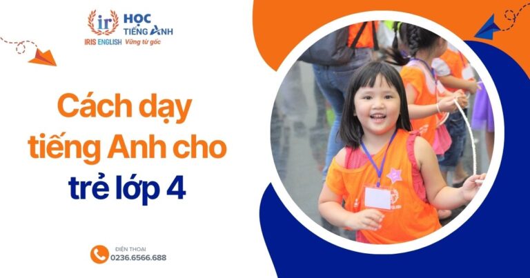 Cách dạy bé học tiếng Anh lớp 4