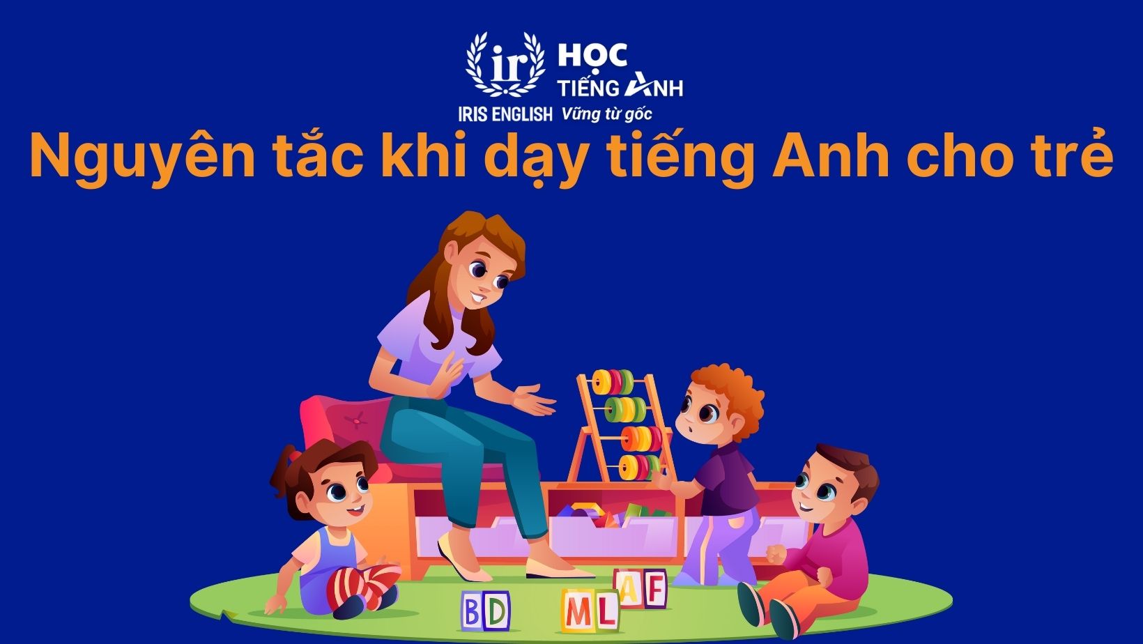 4 nguyên tắc vàng khi dạy tiếng Anh cho trẻ