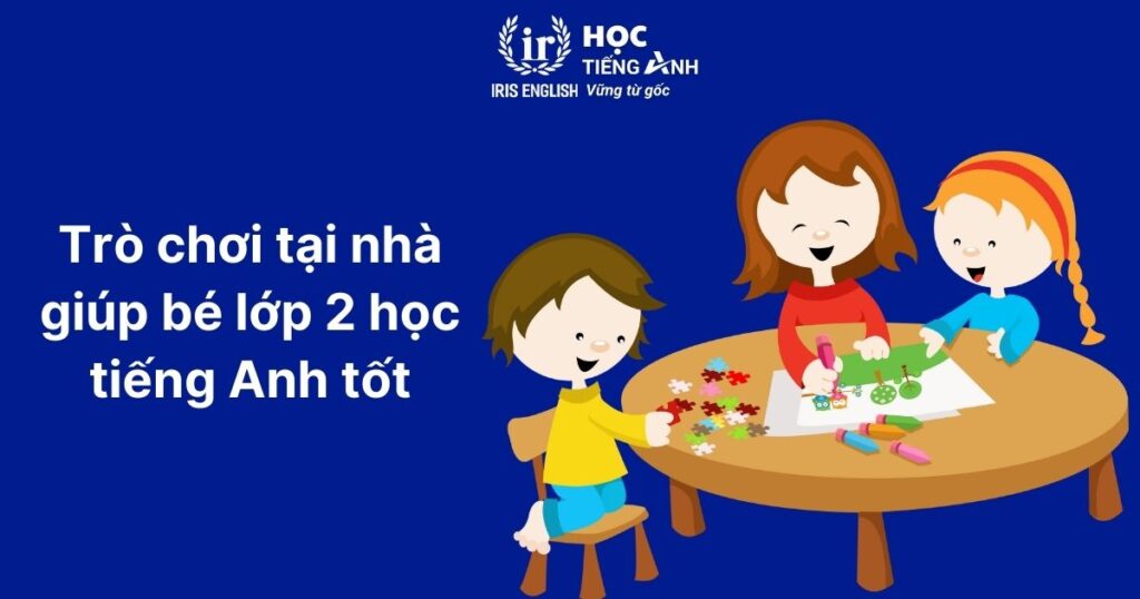 Game tiếng Anh lớp 2 giúp con yêu thích việc học hơn