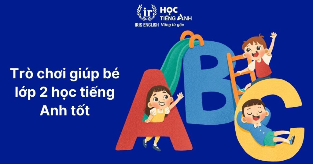 Game tiếng Anh lớp 2 giúp con dễ nhận biết mặt chữ