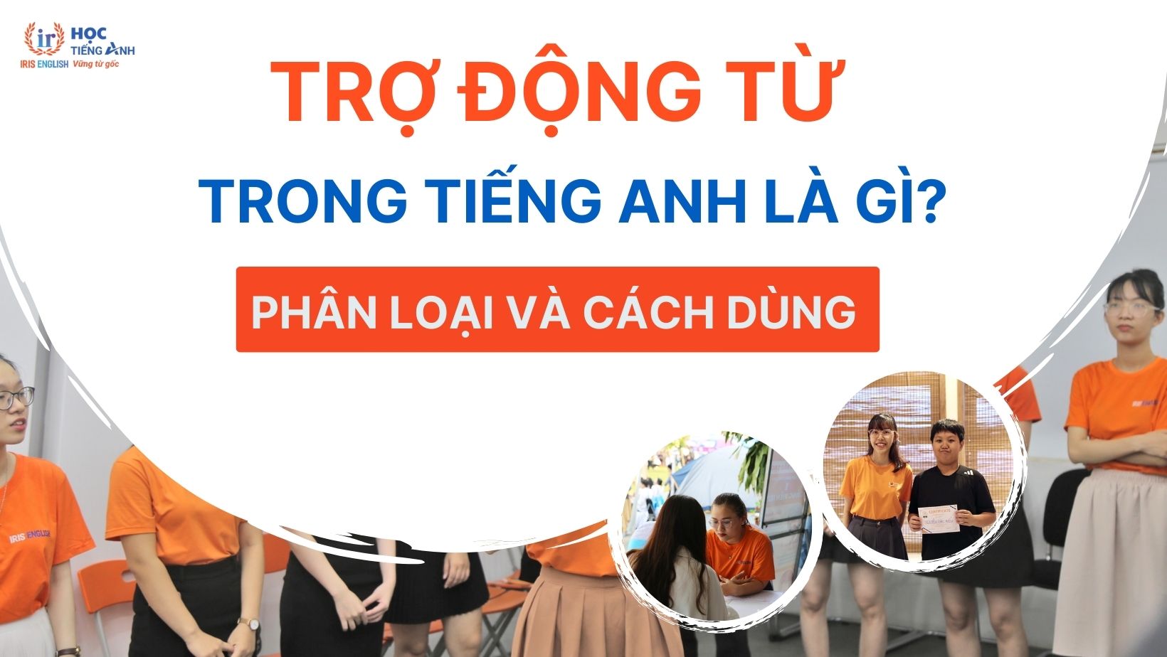 tro-dong-tu-trong-tieng-anh-la-gi-phan-loai-va-cach-dung