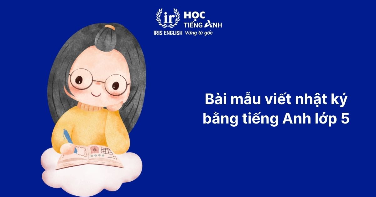 Bài mẫu viết nhật ký bằng tiếng Anh lớp 5