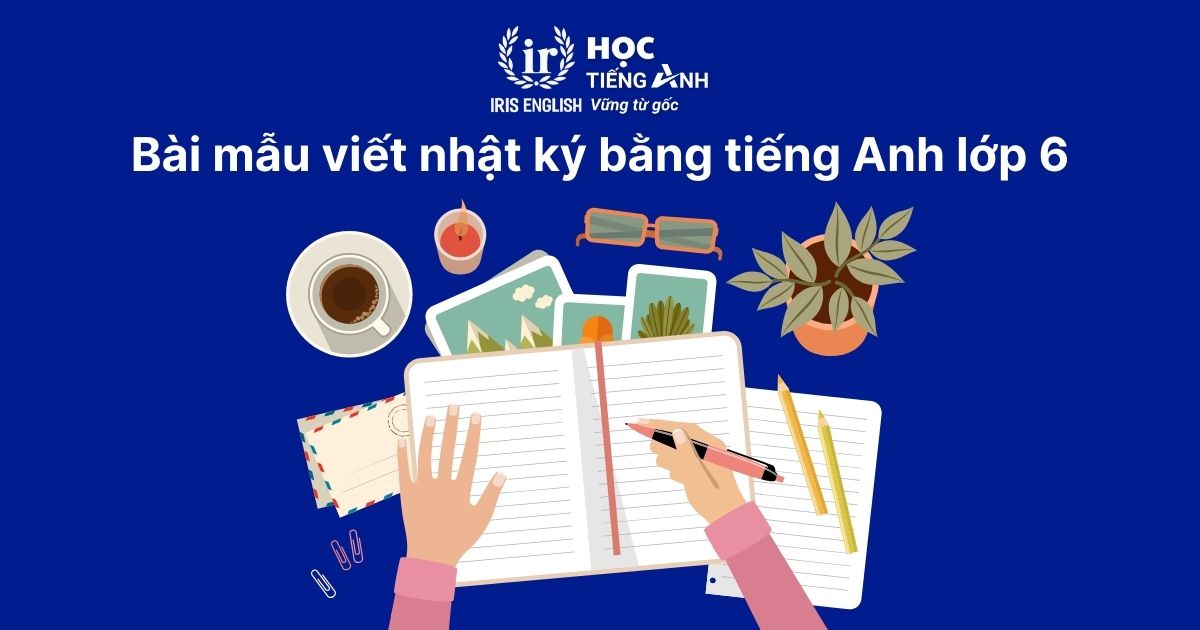 Bài mẫu viết nhật ký bằng tiếng Anh lớp 6