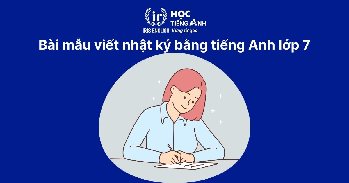 Bài mẫu viết nhật ký bằng tiếng Anh lớp 7