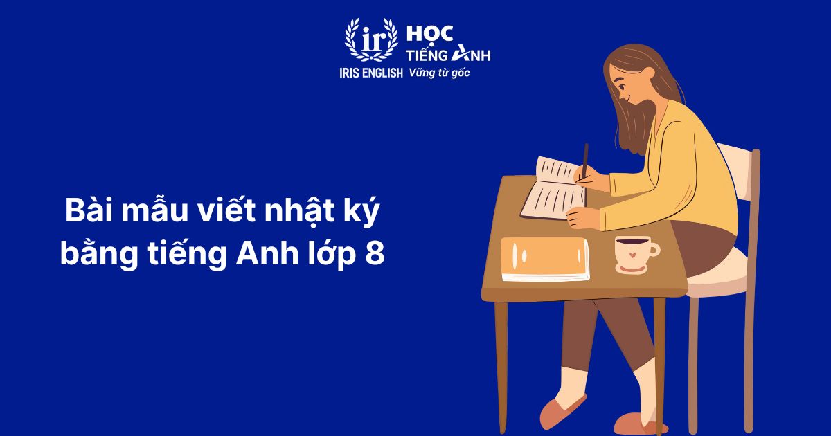 Bài mẫu viết nhật ký bằng tiếng Anh lớp 8