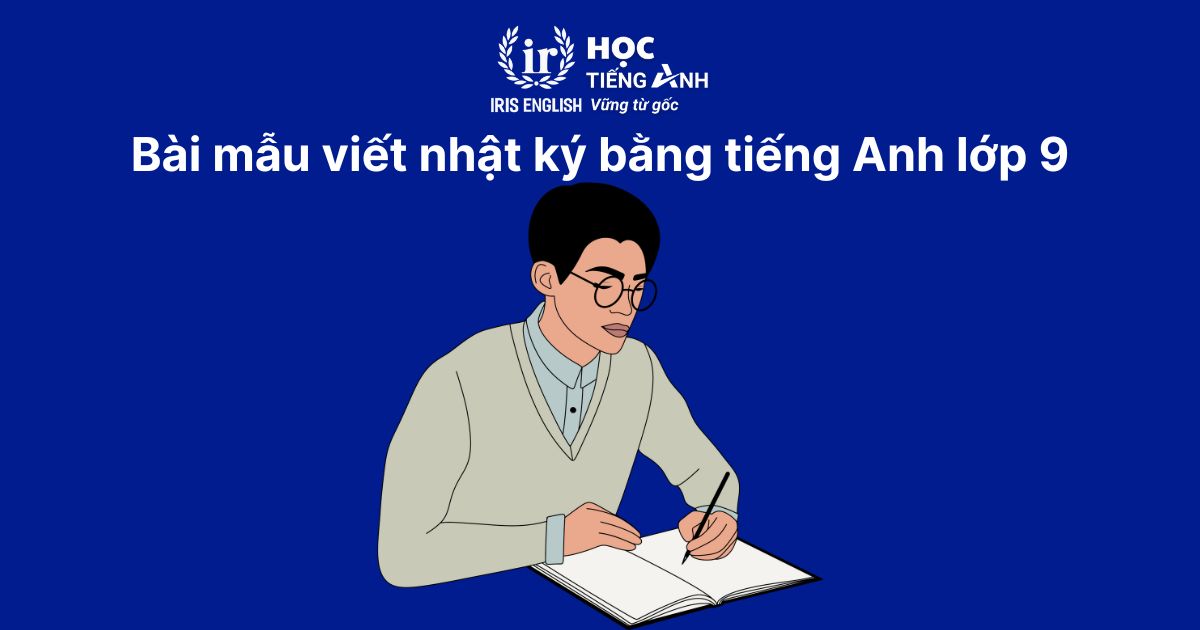 Bài mẫu viết nhật ký bằng tiếng Anh lớp 9